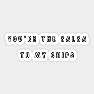 You're the salsa to my chips.  Valentine, Couple Sticker